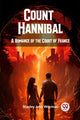 Book cover of: Count HannibalA Romance of the Court of France (Edition2024)