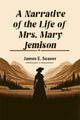 Book cover of: Narrative of the Life of Mrs. Mary Jemison (Edition2024)