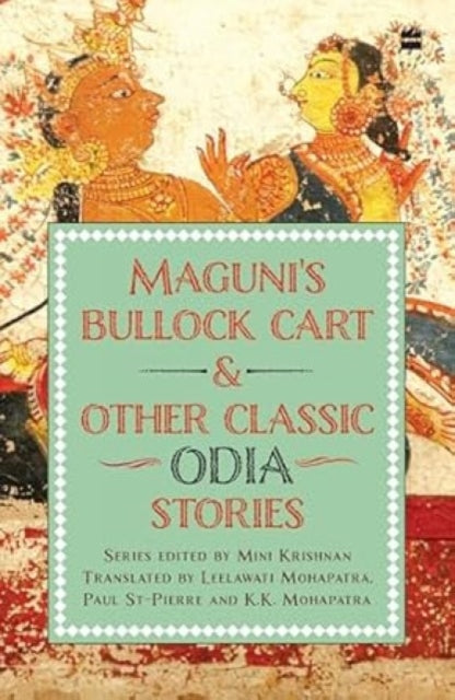 Book cover of: Maguni's Bullock Cart And Other Classic Odia Stories