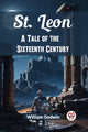 Book cover of: St. LeonA Tale of the Sixteenth Century (Edition2024)
