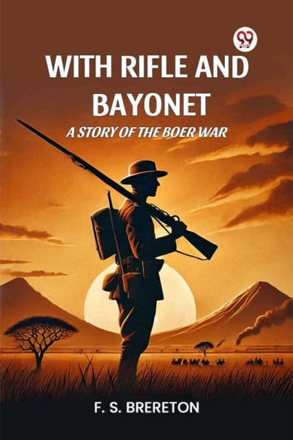 Book cover of: With Rifle and Bayonet a Story of the Boer War