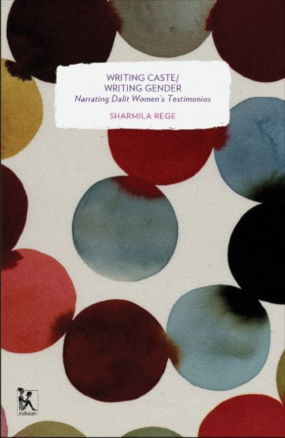 Book cover of: Writing Caste/Writing Gender – Narrating Dalit Women`s Testimonios
