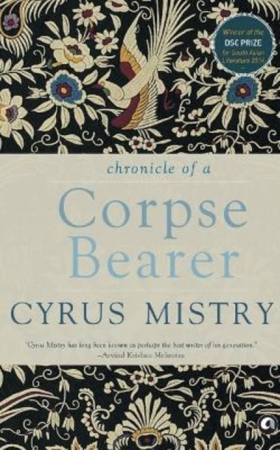 Book cover of: Chronicle of a Corpse Bearer. By: Cyrus Mistry