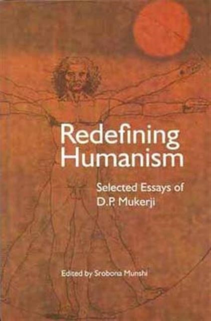 Book cover of: Redefining Humanism – Selected Essays of D.P. Mukherji. By: Sraboni Munshi