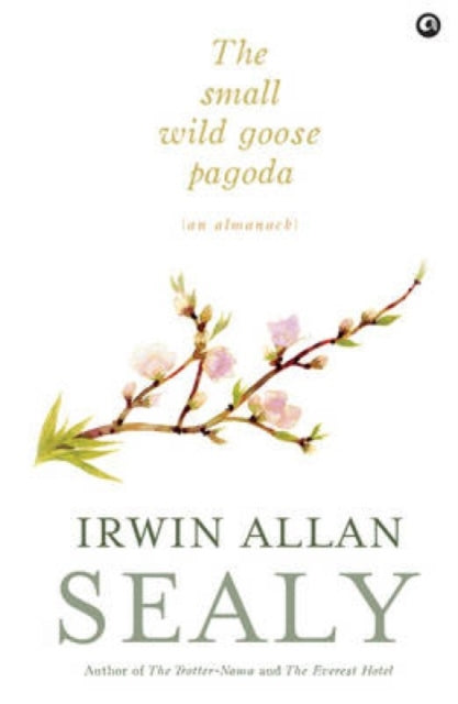 Book cover of: Small Wild Goose Pagoda. By: I. Allan Sealy