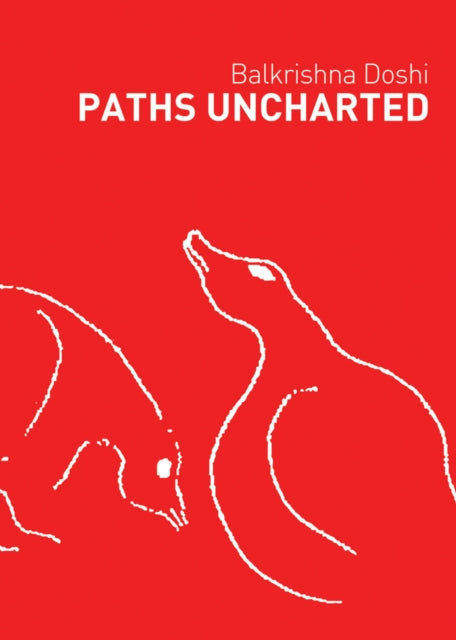Book cover of: Paths Uncharted: Balkrishna Doshi. By: Balkrishna Doshi