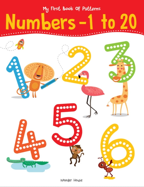 Book cover of: My First Book OF Patterns Numbers 1 to 20: Write and Practice Patterns and Numbers 1 to 20. By: Wonder House Books