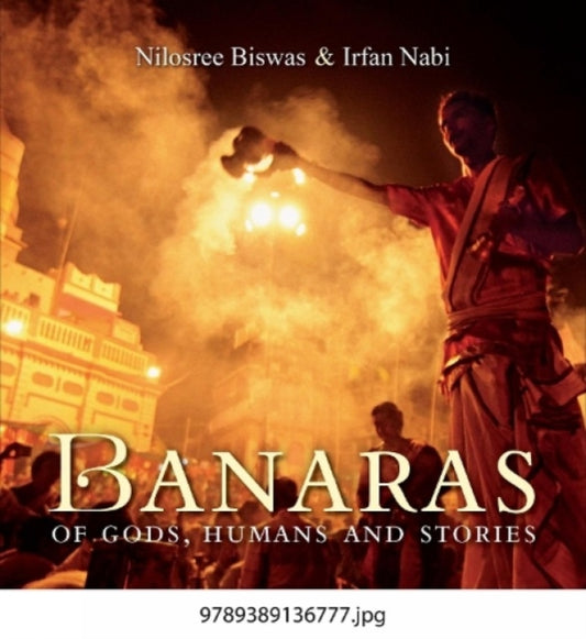 Book cover of: Banaras of Gods, Humans and Stories. By: Nilosree Biswas