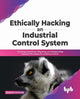 Book cover of: Ethically hacking an industrial control system