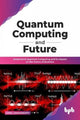 Book cover of: Quantum Computing and Future