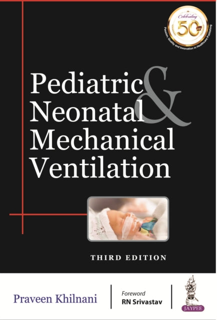 Book cover of: Pediatric & Neonatal Mechanical Ventilation. By: Praveen Khilnani