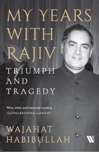 Book cover of: My Years with Rajiv. By: Wajahat Habibullah