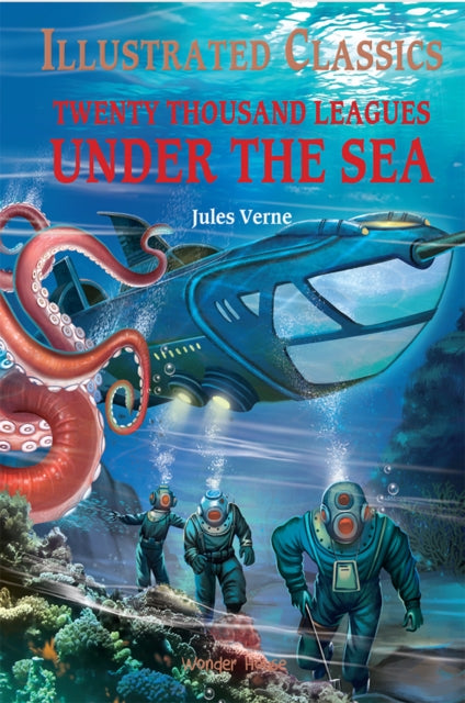 Book cover of: Twenty Thousand Leagues Under The Sea: Illustrated Children Classics. By: Wonder House Books