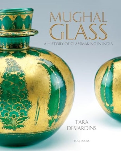 Book cover of: Mughal Glass. By: Tara Desjardins