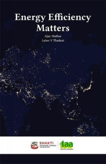 Book cover of: Energy Efficiency Matters. By: Ajay Mathur
