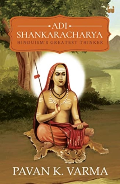 Book cover of: Adi Shankaracharya: Hinduisms Greatest Thinker