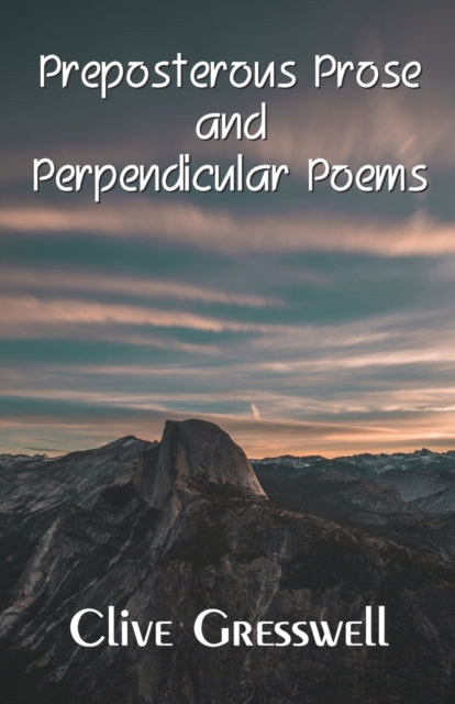 Book cover of: PREPOSTEROUS PROSE AND PERPENDICULAR POEMS