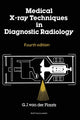 Book cover of: Medical X-Ray Techniques in Diagnostic Radiology. By: G.J.van der Plaats