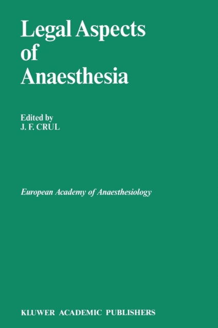 Book cover of: Legal Aspects of Anaesthesia. By: J. F. Crul