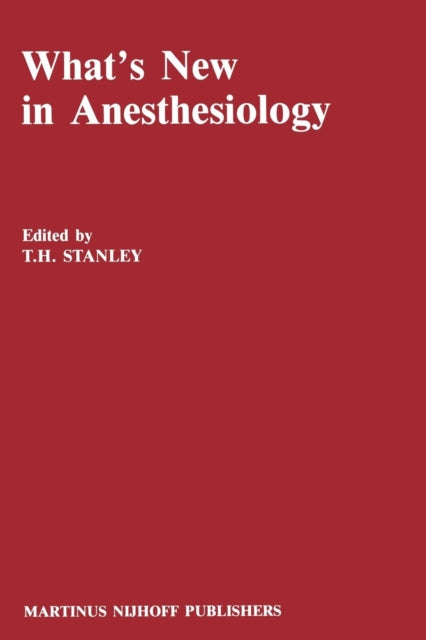 Book cover of: What’s New in Anesthesiology. By: T. H. Stanley