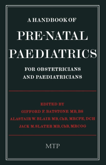Book cover of: Handbook of Pre-Natal Paediatrics for Obstetricians and Pediatricians. By: G. F. Batstone