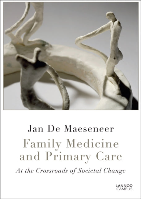 Book cover of: Family Medicine and Primary Care: At the Crossroads of Societal Care. By: Jan De Maeseneer