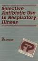 Book cover of: Selective Antibiotic Use in Respiratory Illness: a Family Practice Guide. By: M.T. Everett