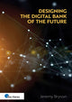 Book cover of: Designing the Digital Bank of the Future. By: Van Haren Publishing