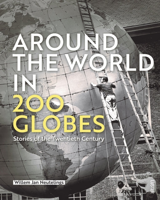 Book cover of: Around the World in 200 Globes. By: Willem Jan Neutelings