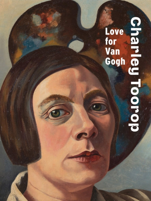 Book cover of: Charley Toorop: Love for Van Gogh. By: Krul COHEN TERVAERT