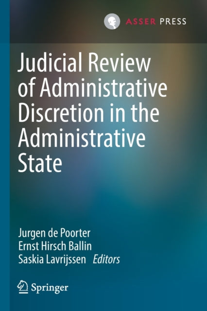 Book cover of: Judicial Review of Administrative Discretion in the Administrative State. By: Jurgen de Poorter