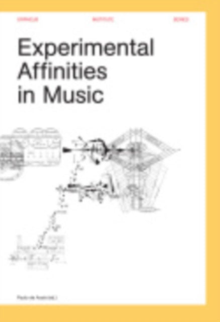 Book cover of: Experimental Affinities in Music. By: Paulo de Assis