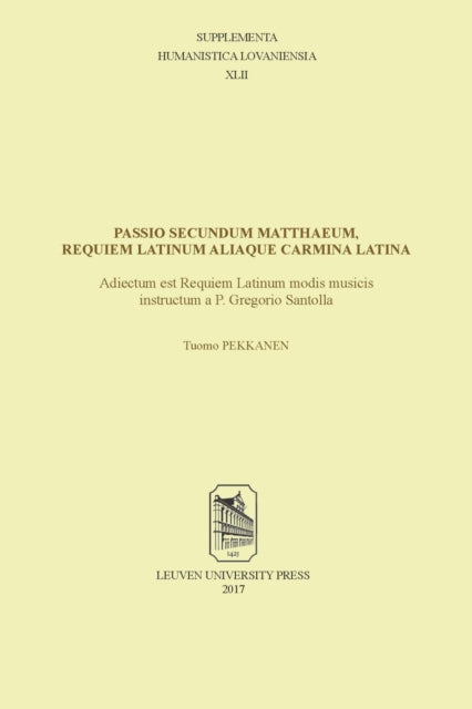 Book cover of: Passio secundum Matthaeum, Requiem Latinum aliaque carmina Latina. By: Tuomo Pekkanen