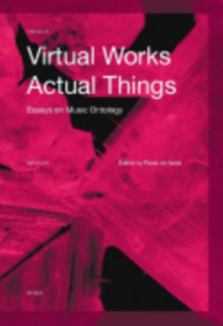 Book cover of: Virtual Works - Actual Things. By: Lydia Goehr