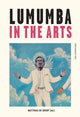 Book cover of: Lumumba in the Arts. By: Matthias De Groof