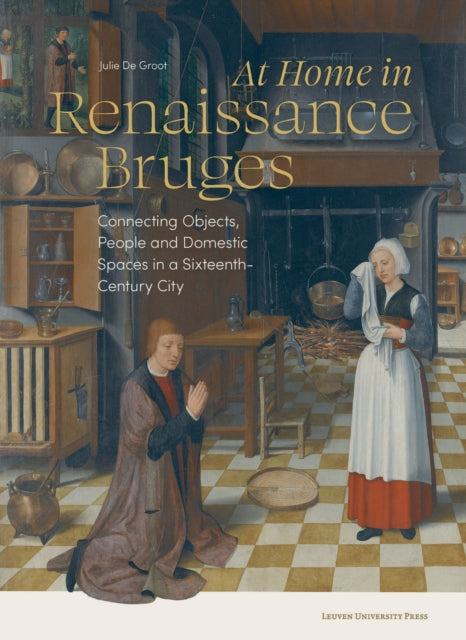 Book cover of: At Home in Renaissance Bruges. By: DE GROOT