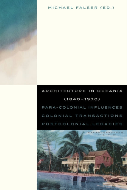 Book cover of: Architecture in Oceania (1840-1970). By: Steffen MICHAEL FALSER