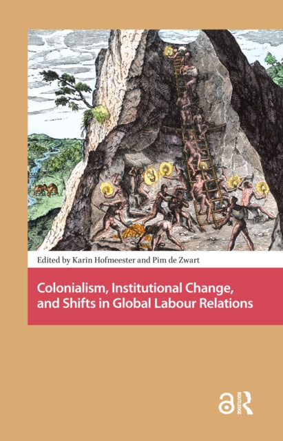 Book cover of: Colonialism, Institutional Change, and Shifts in Global Labour Relations