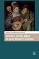 Book cover of: Women on the Edge in Early Modern Europe