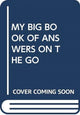 Book cover of: My Big Book of Answers: On the Go