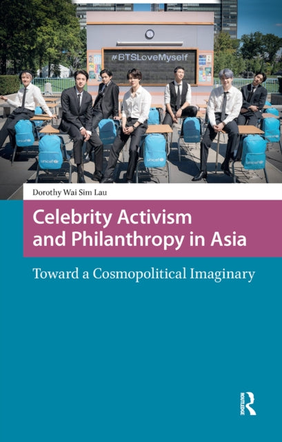 Book cover of: Celebrity Activism and Philanthropy in Asia. By: Dorothy Lau