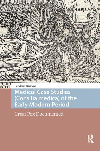 Book cover of: Medical Case Studies (Consilia medica) of the Early Modern Period. By: Bohdana Divisová