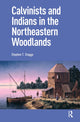 Book cover of: Calvinists and Indians in the Northeastern Woodlands. By: Stephen Staggs