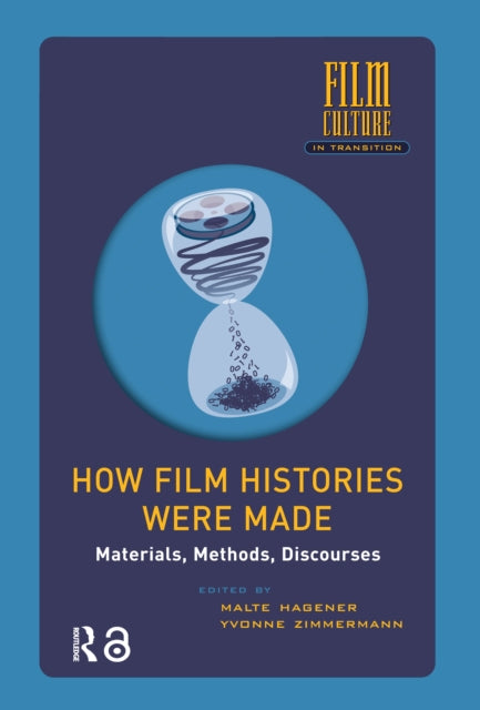 Book cover of: How Film Histories Were Made. By: Malte Hagener