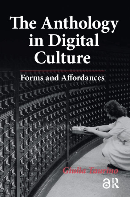 Book cover of: Anthology in Digital Culture. By: Giulia Taurino