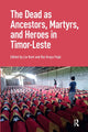 Book cover of: Dead as Ancestors, Martyrs, and Heroes in Timor-Leste. By: Feijo KENT