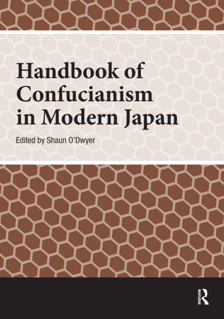 Book cover of: Handbook of Confucianism in Modern Japan. By: Shaun O'Dwyer