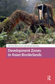 Book cover of: Development Zones in Asian Borderlands. By: Eilenberg CHETTRI