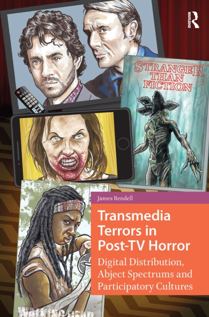 Book cover of: Transmedia Terrors in Post-TV Horror. By: James Rendell