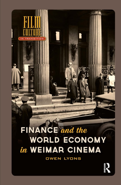 Book cover of: Finance and the World Economy in Weimar Cinema. By: Owen Lyons